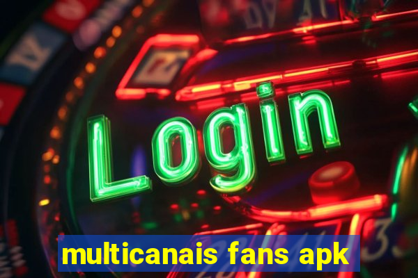 multicanais fans apk